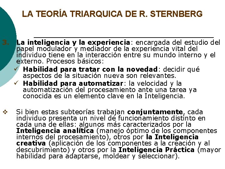 LA TEORÍA TRIARQUICA DE R. STERNBERG 3. La inteligencia y la experiencia: encargada del