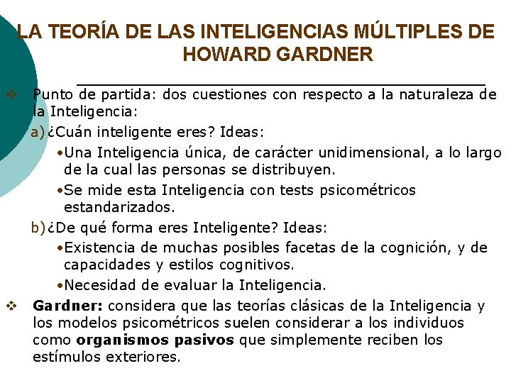 LA TEORÍA DE LAS INTELIGENCIAS MÚLTIPLES DE HOWARD GARDNER Punto de partida: dos cuestiones