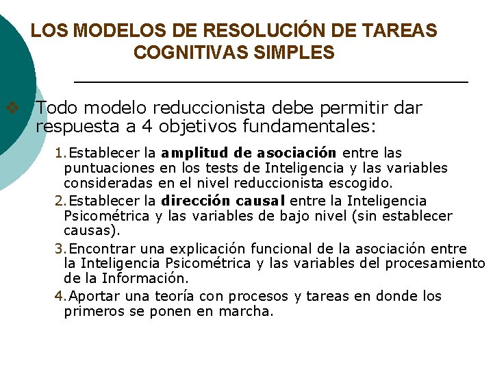 LOS MODELOS DE RESOLUCIÓN DE TAREAS COGNITIVAS SIMPLES v Todo modelo reduccionista debe permitir