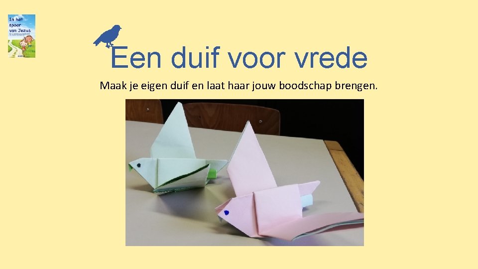 Een duif voor vrede Maak je eigen duif en laat haar jouw boodschap brengen.