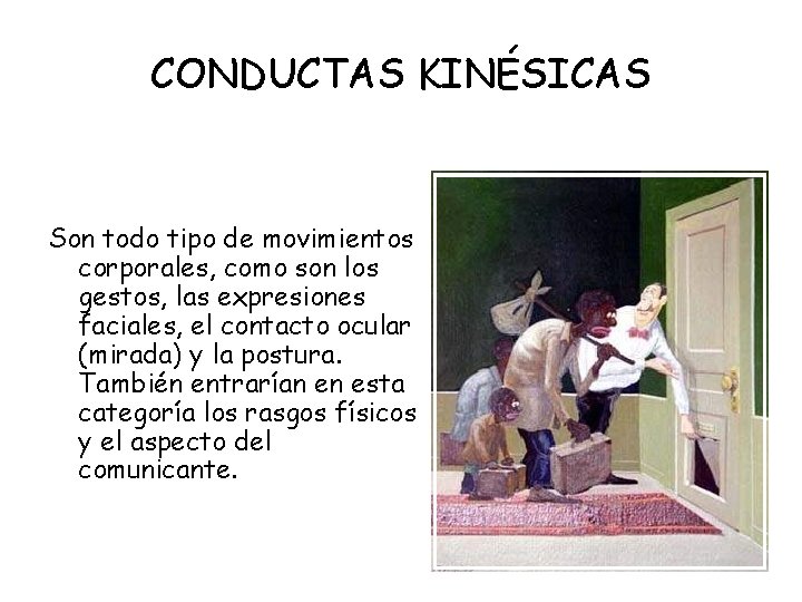 CONDUCTAS KINÉSICAS Son todo tipo de movimientos corporales, como son los gestos, las expresiones