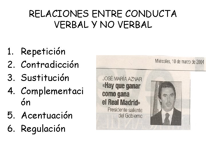 RELACIONES ENTRE CONDUCTA VERBAL Y NO VERBAL 1. 2. 3. 4. Repetición Contradicción Sustitución