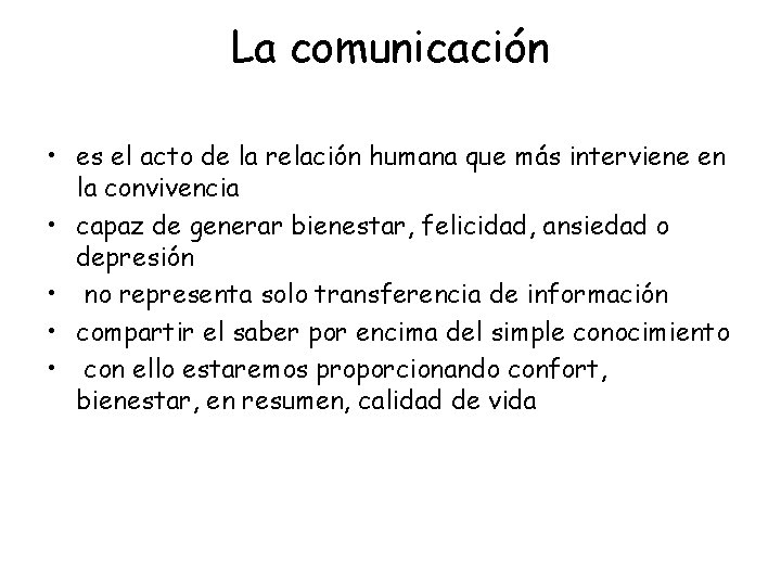 La comunicación • es el acto de la relación humana que más interviene en