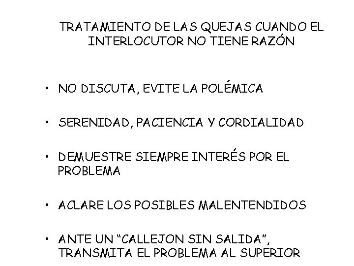 TRATAMIENTO DE LAS QUEJAS CUANDO EL INTERLOCUTOR NO TIENE RAZÓN • NO DISCUTA, EVITE