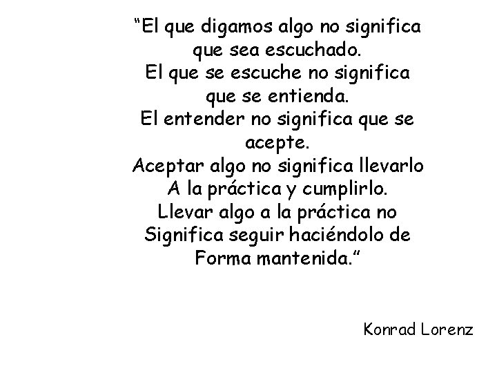 “El que digamos algo no significa que sea escuchado. El que se escuche no