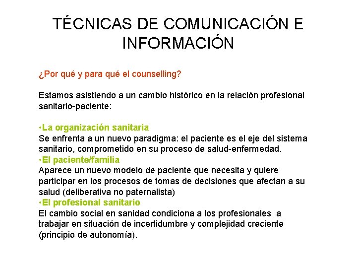 TÉCNICAS DE COMUNICACIÓN E INFORMACIÓN ¿Por qué y para qué el counselling? Estamos asistiendo