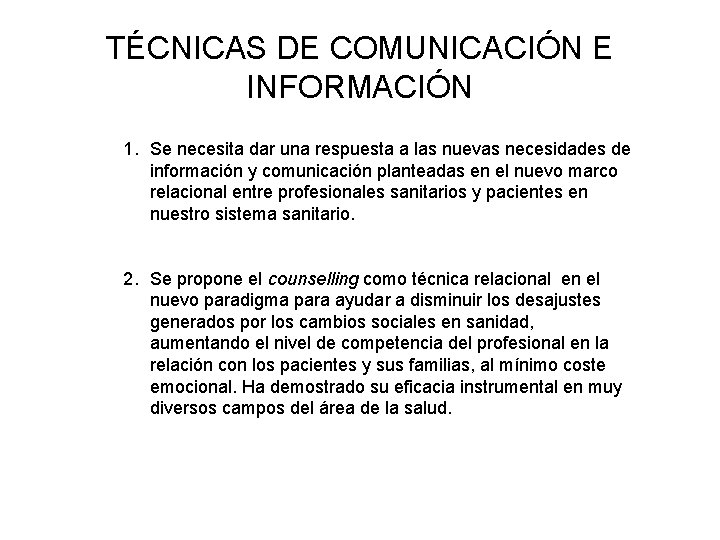TÉCNICAS DE COMUNICACIÓN E INFORMACIÓN 1. Se necesita dar una respuesta a las nuevas