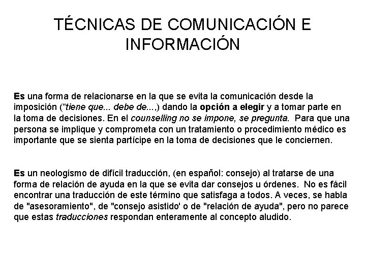 TÉCNICAS DE COMUNICACIÓN E INFORMACIÓN Es una forma de relacionarse en la que se