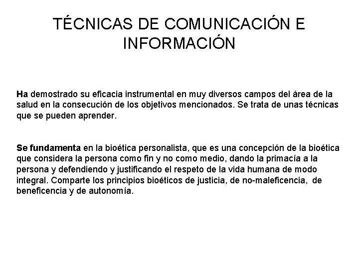 TÉCNICAS DE COMUNICACIÓN E INFORMACIÓN Ha demostrado su eficacia instrumental en muy diversos campos