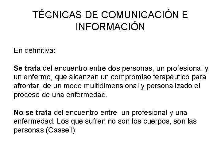 TÉCNICAS DE COMUNICACIÓN E INFORMACIÓN En definitiva: Se trata del encuentro entre dos personas,