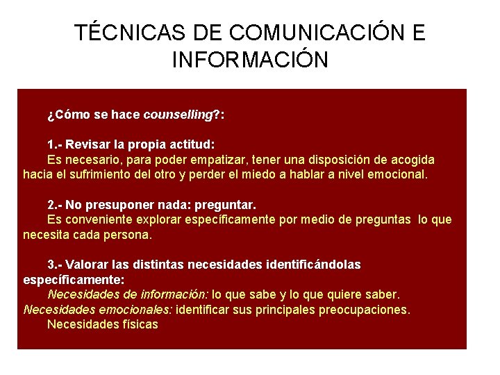 TÉCNICAS DE COMUNICACIÓN E INFORMACIÓN ¿Cómo se hace counselling? : 1. - Revisar la