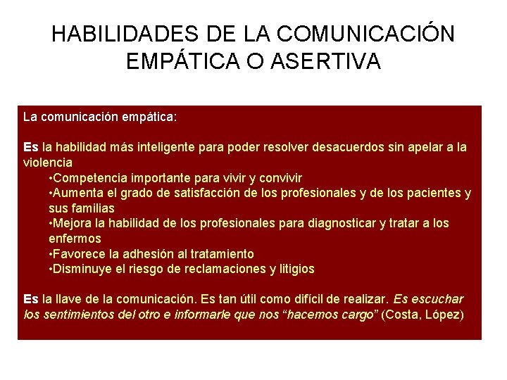 HABILIDADES DE LA COMUNICACIÓN EMPÁTICA O ASERTIVA La comunicación empática: Es la habilidad más