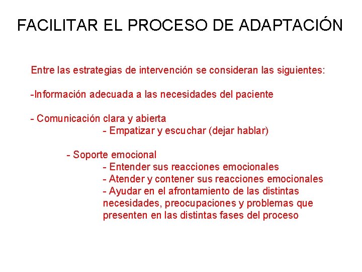 FACILITAR EL PROCESO DE ADAPTACIÓN Entre las estrategias de intervención se consideran las siguientes: