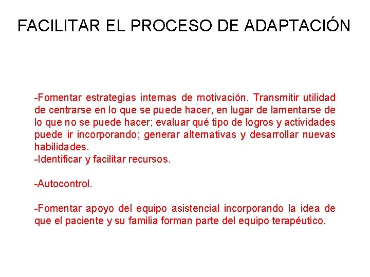 FACILITAR EL PROCESO DE ADAPTACIÓN -Fomentar estrategias internas de motivación. Transmitir utilidad de centrarse