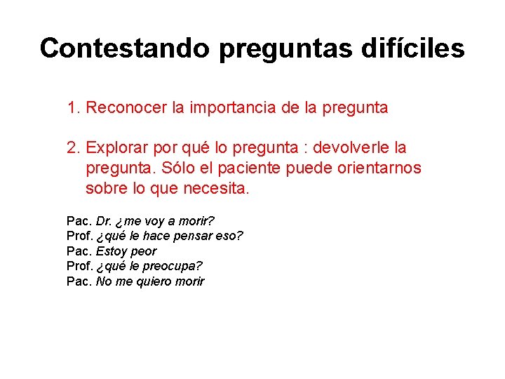 Contestando preguntas difíciles 1. Reconocer la importancia de la pregunta 2. Explorar por qué