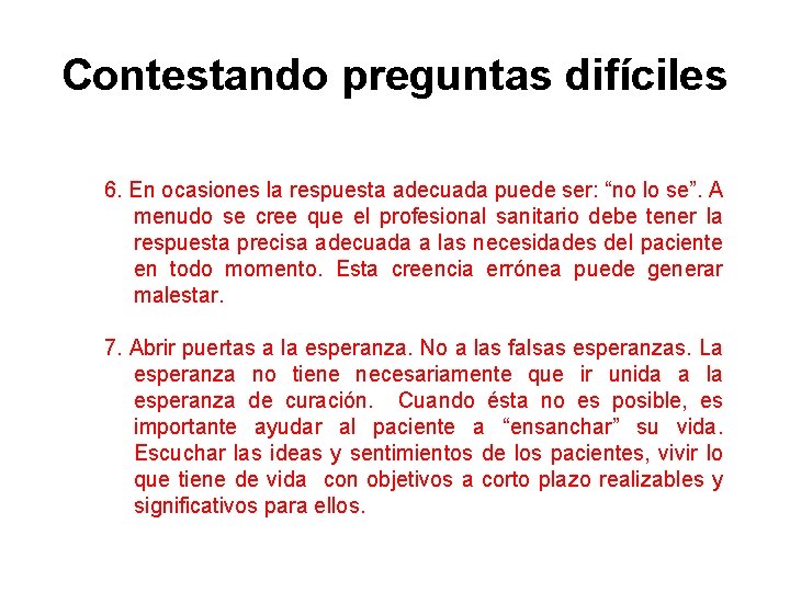 Contestando preguntas difíciles 6. En ocasiones la respuesta adecuada puede ser: “no lo se”.