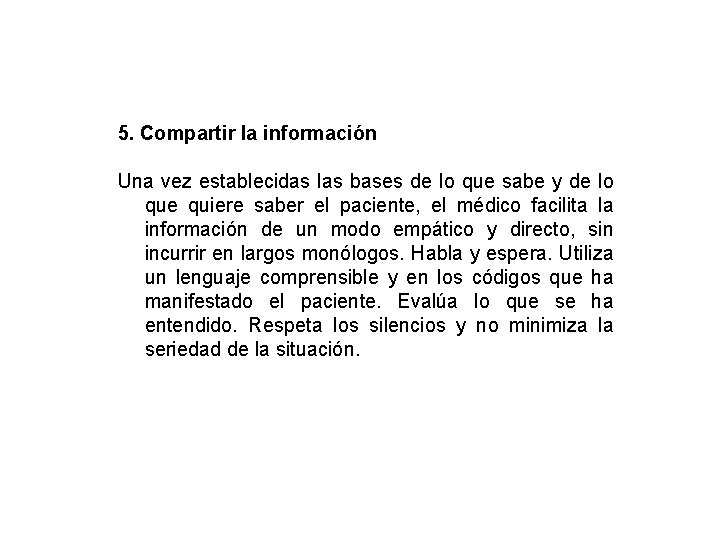 5. Compartir la información Una vez establecidas las bases de lo que sabe y