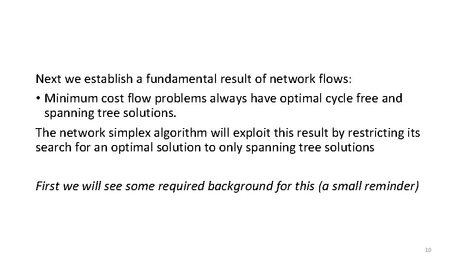 Next we establish a fundamental result of network flows: • Minimum cost flow problems