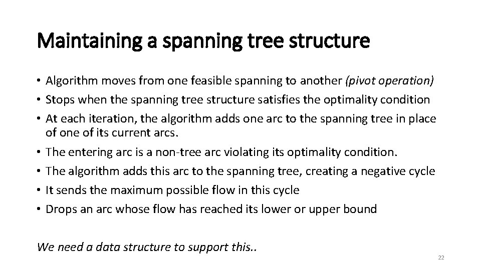 Maintaining a spanning tree structure • Algorithm moves from one feasible spanning to another