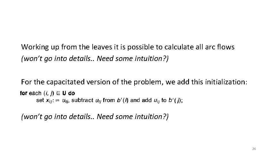 Working up from the leaves it is possible to calculate all arc flows (won’t