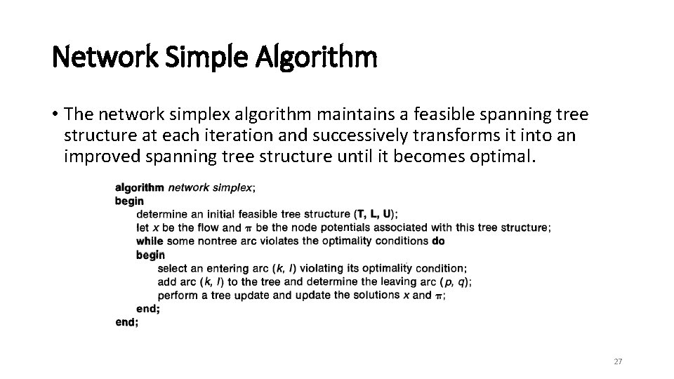 Network Simple Algorithm • The network simplex algorithm maintains a feasible spanning tree structure