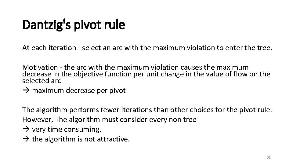 Dantzig's pivot rule At each iteration - select an arc with the maximum violation