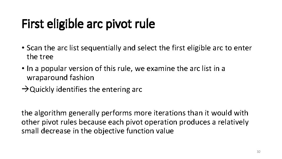 First eligible arc pivot rule • Scan the arc list sequentially and select the
