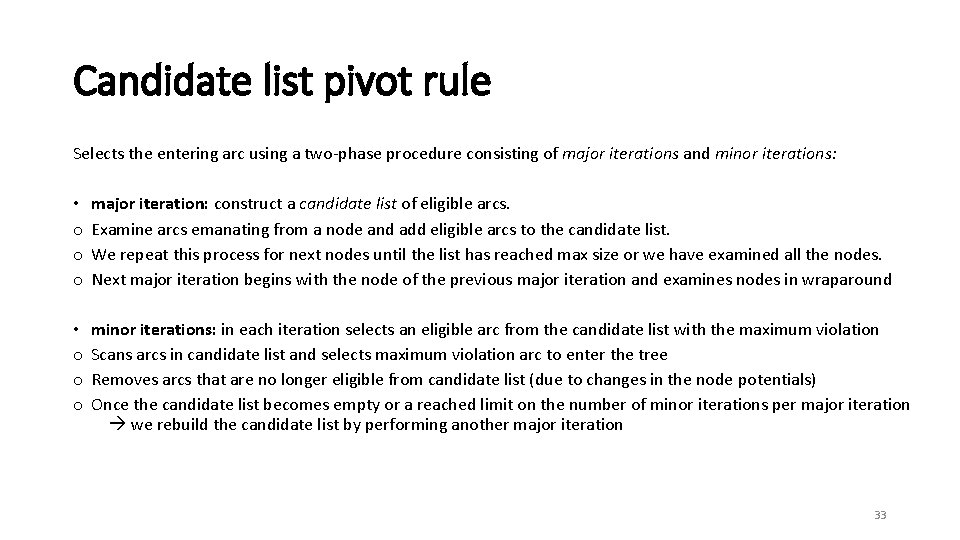 Candidate list pivot rule Selects the entering arc using a two-phase procedure consisting of