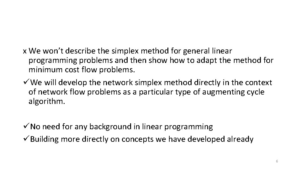 x We won’t describe the simplex method for general linear programming problems and then