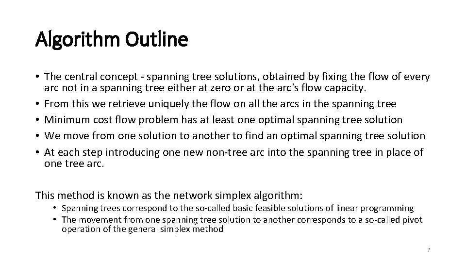 Algorithm Outline • The central concept - spanning tree solutions, obtained by fixing the