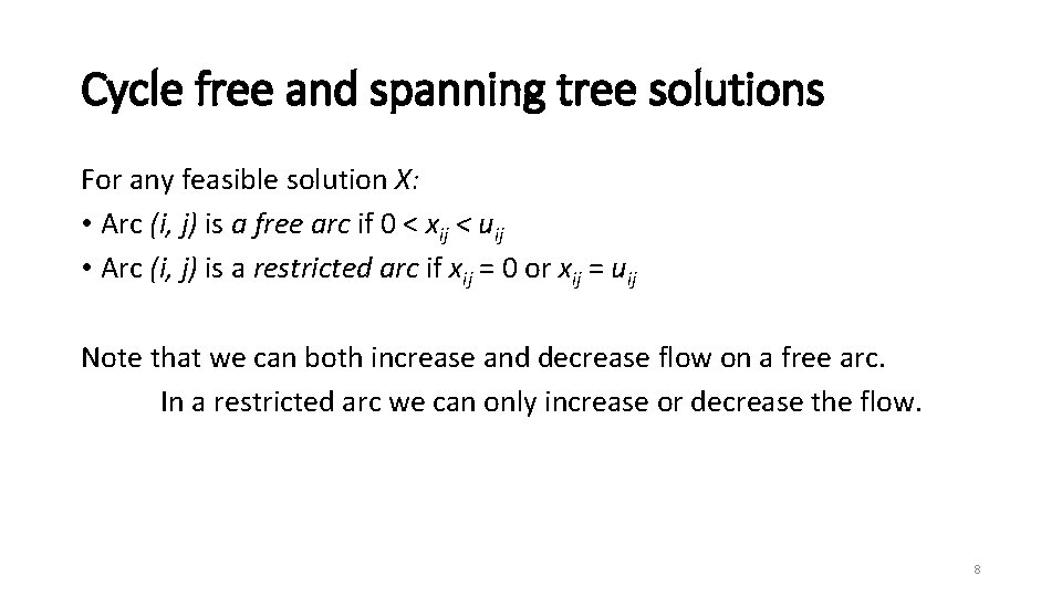 Cycle free and spanning tree solutions For any feasible solution X: • Arc (i,