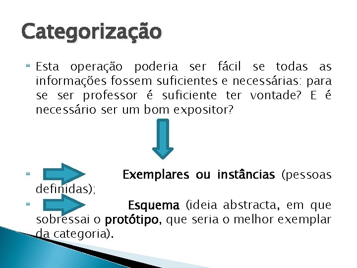 Categorização Esta operação poderia ser fácil se todas as informações fossem suficientes e necessárias: