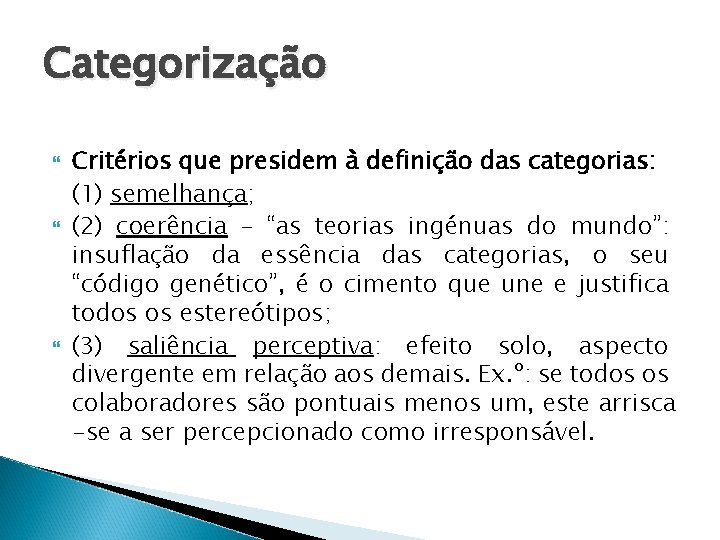 Categorização Critérios que presidem à definição das categorias: (1) semelhança; (2) coerência – “as