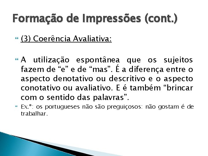 Formação de Impressões (cont. ) (3) Coerência Avaliativa: A utilização espontânea que os sujeitos