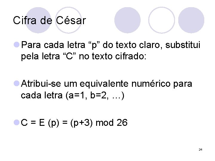 Cifra de César l Para cada letra “p” do texto claro, substitui pela letra