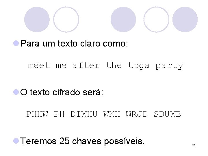 l Para um texto claro como: meet me after the toga party l O