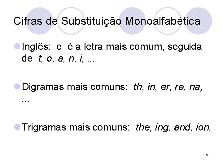 Cifras de Substituição Monoalfabética l Inglês: e é a letra mais comum, seguida de