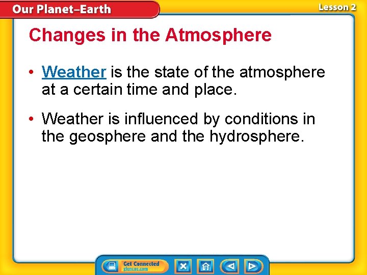 Changes in the Atmosphere • Weather is the state of the atmosphere at a