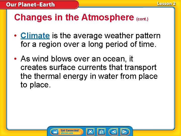 Changes in the Atmosphere (cont. ) • Climate is the average weather pattern for