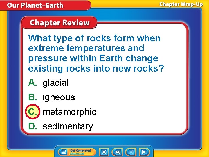 What type of rocks form when extreme temperatures and pressure within Earth change existing