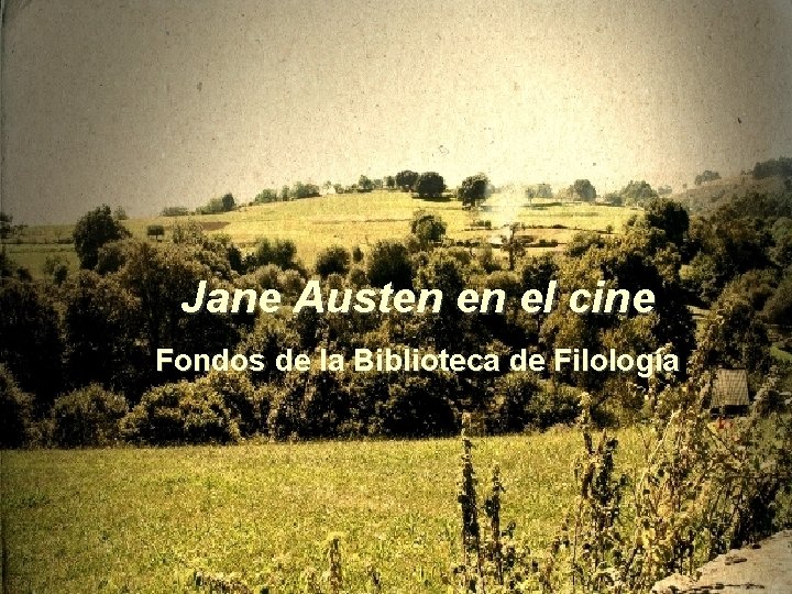 Jane Austen en el cine Fondos de la Biblioteca de Filología 