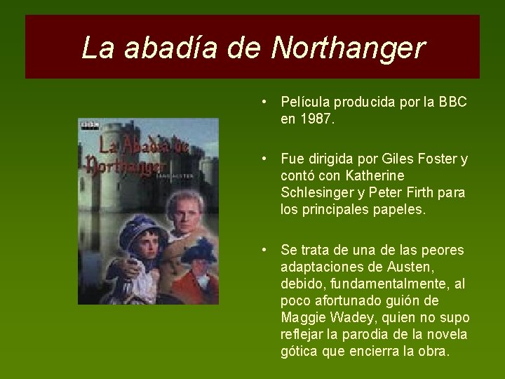 La abadía de Northanger • Película producida por la BBC en 1987. • Fue