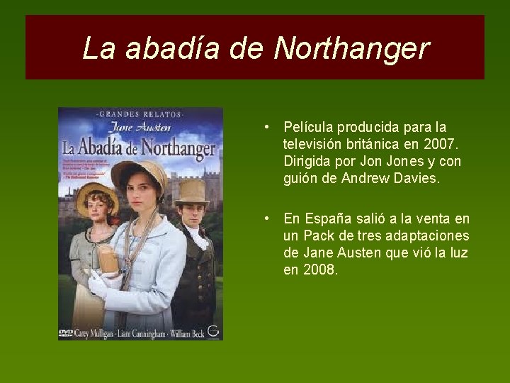 La abadía de Northanger • Película producida para la televisión británica en 2007. Dirigida