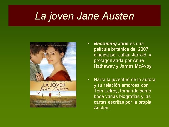 La joven Jane Austen • Becoming Jane es una película británica del 2007, dirigida