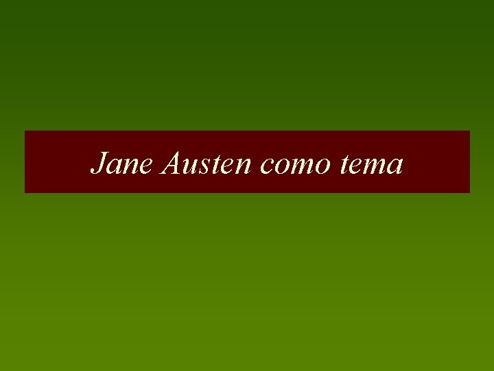 Jane Austen como tema 