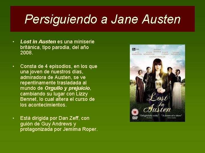 Persiguiendo a Jane Austen • Lost in Austen es una miniserie británica, tipo parodia,