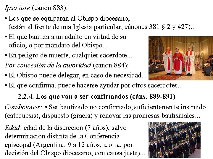 Ipso iure (canon 883): • Los que se equiparan al Obispo diocesano, (están al