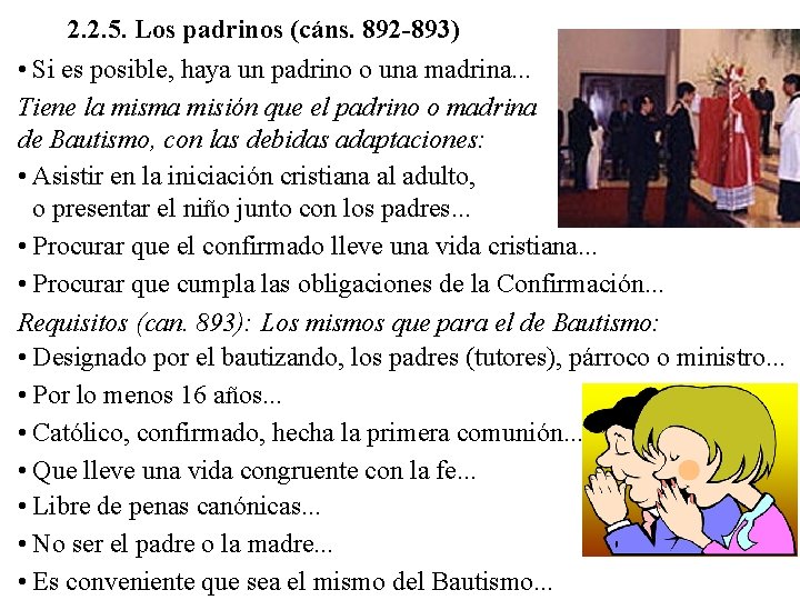 2. 2. 5. Los padrinos (cáns. 892 -893) • Si es posible, haya un