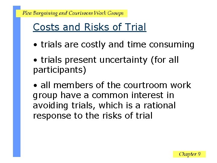 Costs and Risks of Trial • trials are costly and time consuming • trials