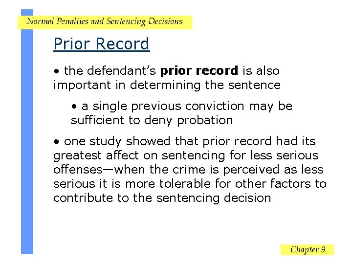 Prior Record • the defendant’s prior record is also important in determining the sentence